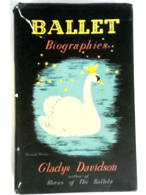 Ballet Biographies By Gladys Davidson