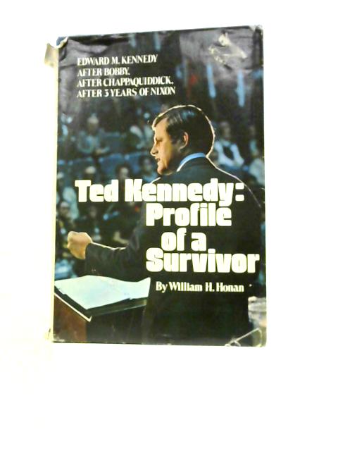 Ted Kennedy: Profile of a Survivor von William H. Honan