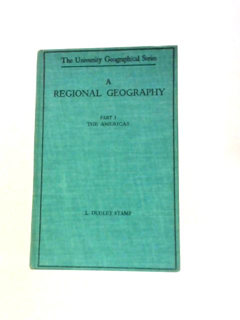 A Regional Geography For Higher School and Intermediate Courses Part I: The Americas von L. Dudley Stamp