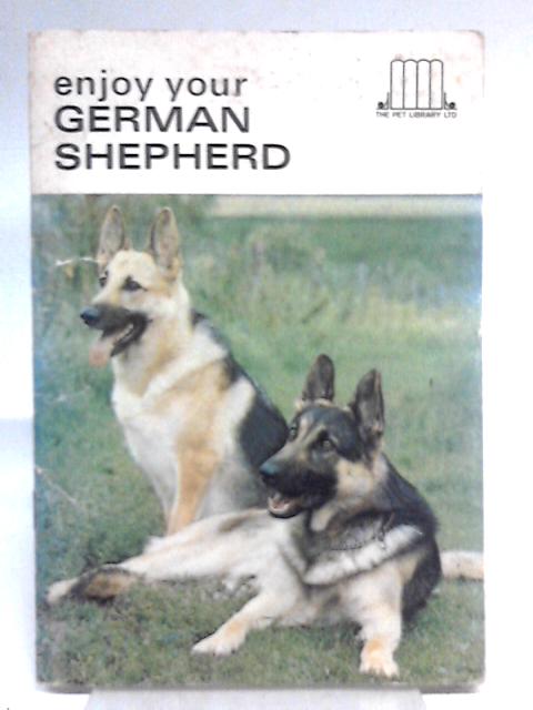 Enjoy Your German Shepherd By Earl Schneider (Ed.)