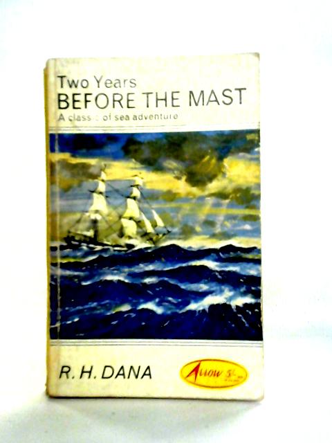 Two Years Before the Mast By R. H. Dana