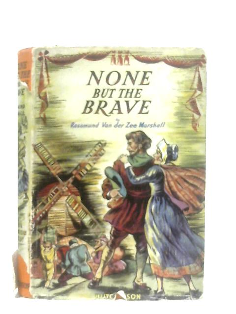 None but the Brave By Rosamond Van Der Zee Marshall