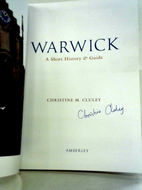 Warwick: A Short History and Guide von Christine M. Cluley