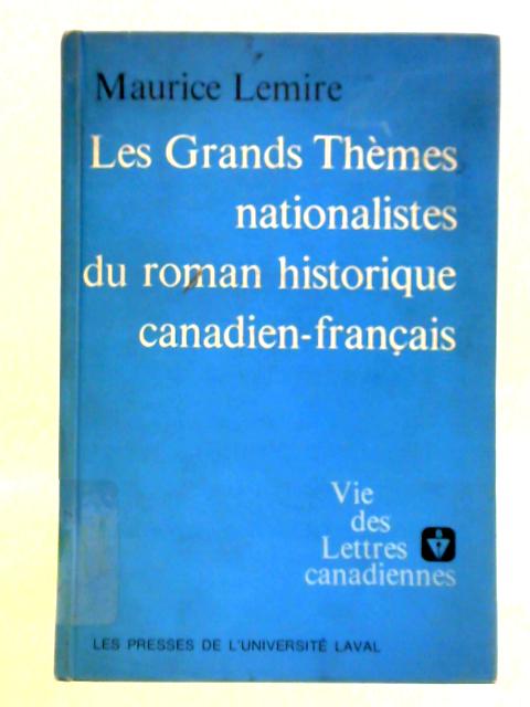 Les Grands Themes Nationalistes du Roman Historique Canadien-Français von Maurice Lemire