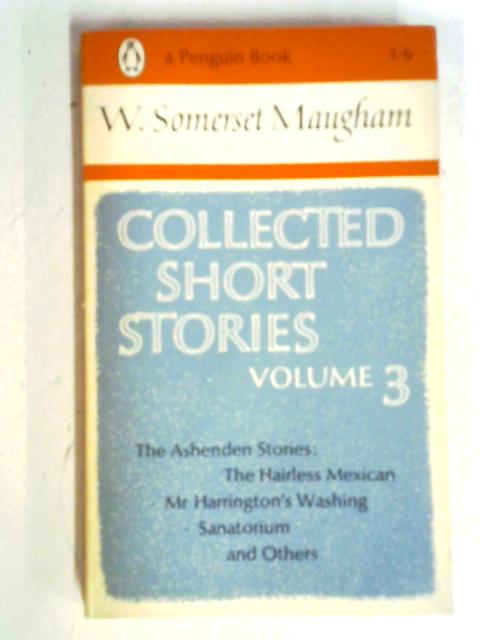 Collected Short Stories, Vol. 3 By W. Somerset Maugham