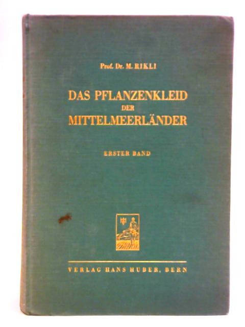 Das Pflanzenkleid der Mittelmeerländer - Erster Band By Dr M. Rikli