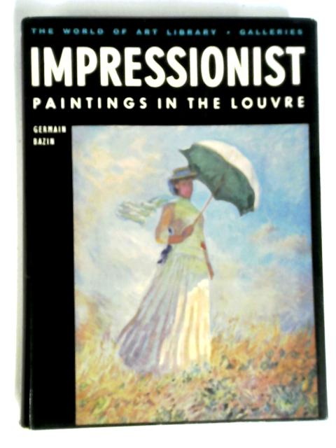 Impressionist Paintings in the Louvre By Germain Bazin