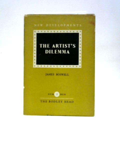 The Artist's Dilemma (New Developments Series Number 1) By James Boswell