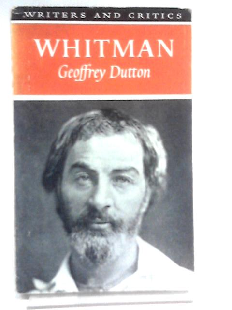 Walt Whitman (Writers & Critics S.) By Geoffrey Dutton