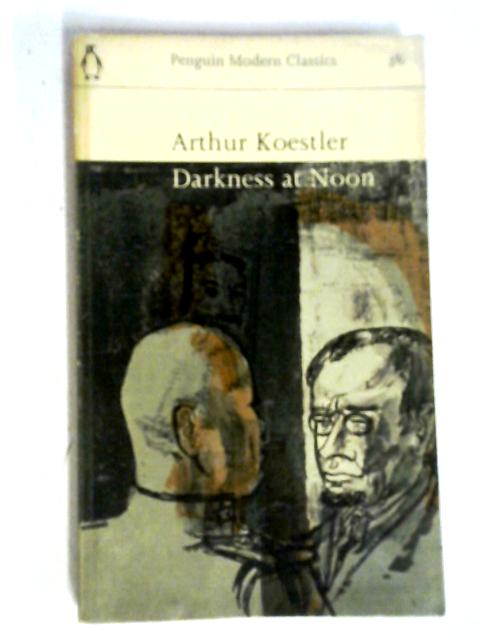 Darkness At Noon von Arthur Koestler