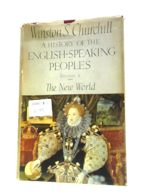 A History of the English Speaking Peoples Vol. II the New World von Winston S Churchill