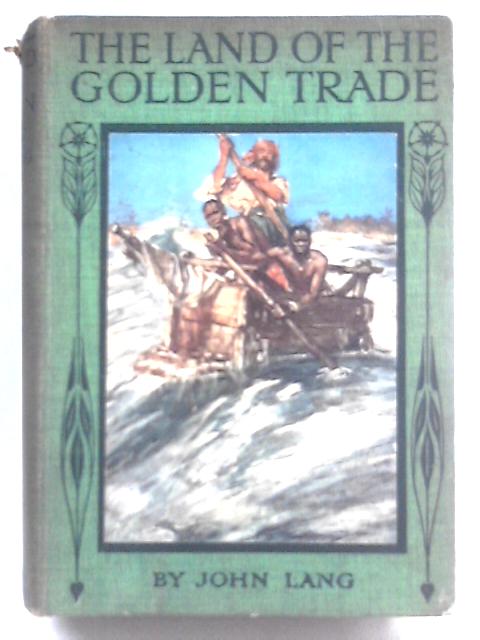 The Land of The Golden Trade von John Lang