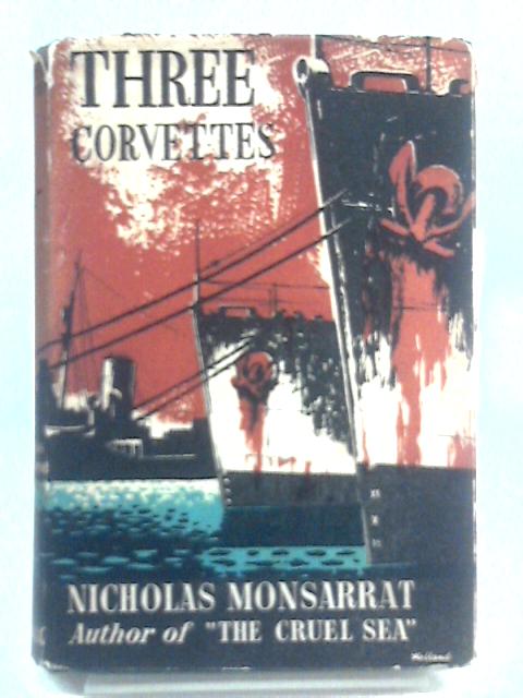 Three Corvettes: Comprising "H.M. Corvette", "East Coast Corvette", "Corvette Command" von Nicholas Monsarrat