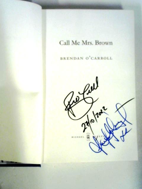 Call Me Mrs. Brown: The Hilarious Autobiography From The Star Of Mrs. Brown’s Boys By Brendan O'Carroll