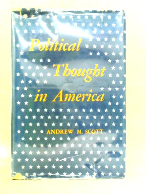Political Thought in America By Andrew M. Scott
