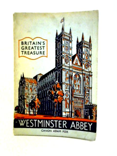 Britain's Greatest Treasure: Westminster Abbey By Adam Fox