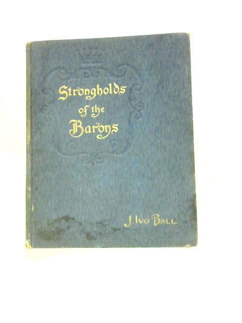 Strongholds of the Barons By J Ivo Ball