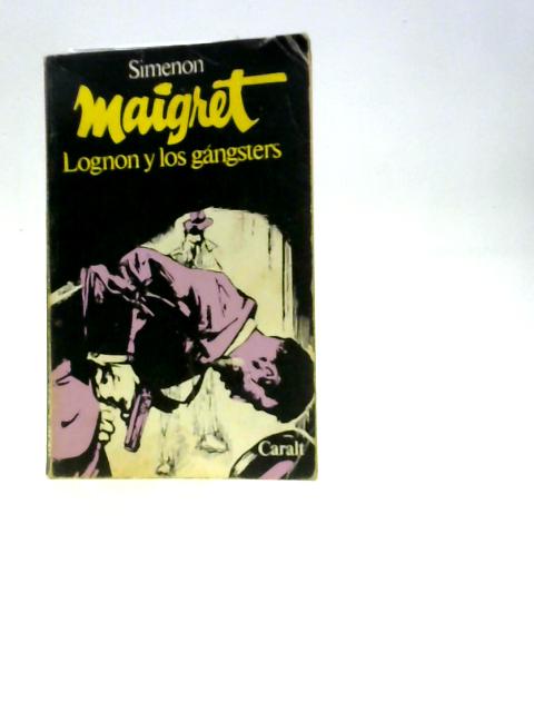 Maigret, Lognon Y Los Gangsters By Georges Simenon