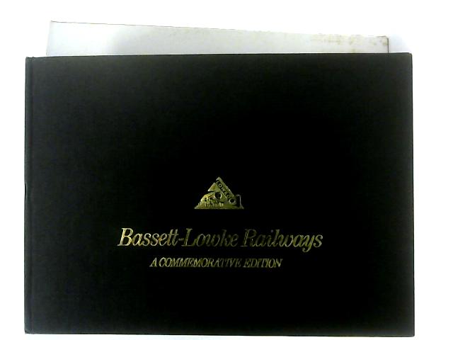 Bassett-Lowke Railways. A Commemorative Edition By Ivan Rutherford Scott et al