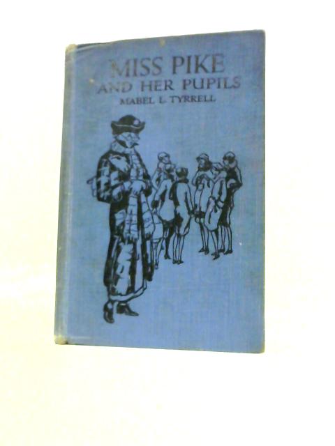 Miss Pike and Her Pupils von Mabel. L. Tyrrell