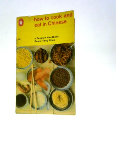 How To Cook And Eat In Chinese By Buwei Yang Chao