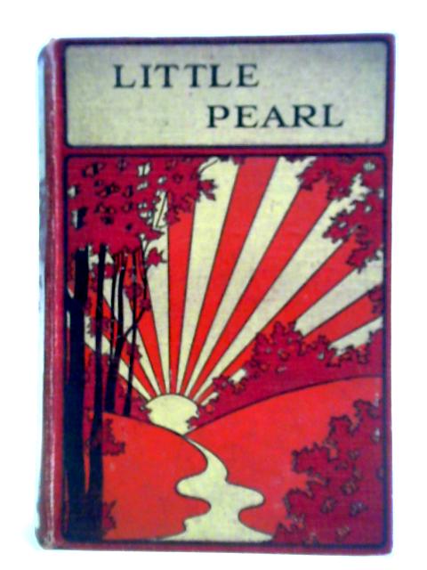 Little Pearl, Or All Among The Daisies By Mrs Stanley Leathes