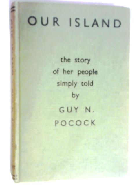 Our Island: The Story Of Her People Simply Told von Guy Noel Pocock