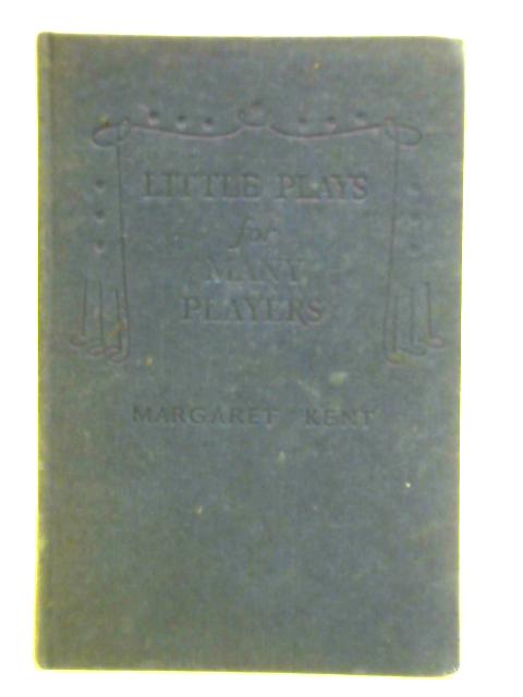 Little Plays for Many Players von Margaret Kent