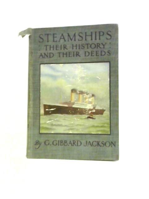Steamships: Their History and Their Deeds By G. Gibbard Jackson
