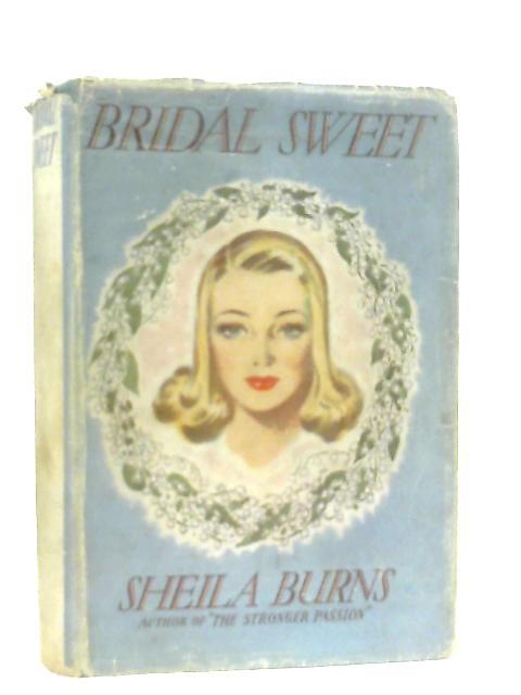 Bridal Sweet By Sheila Burns