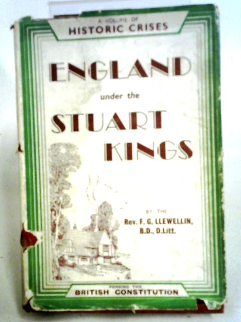 England Under The Stuart Kings By Rev F.G. Llewellin