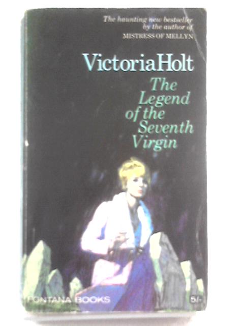 The Legend Of The Seventh Virgin By Victoria Holt