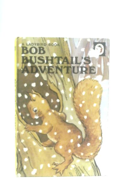 Bob Bushtail's Adventure von Augustine J. Macgregor