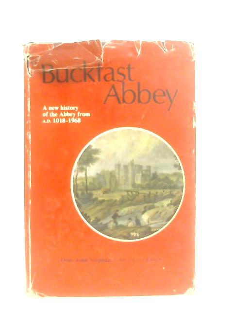 A History of Buckfast Abbey By Dom John Stephan