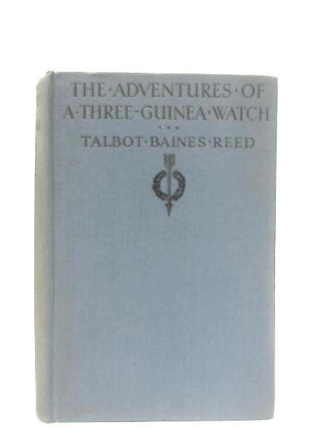 The Adventures of a Three-Guinea Watch von Talbot Baines Reed