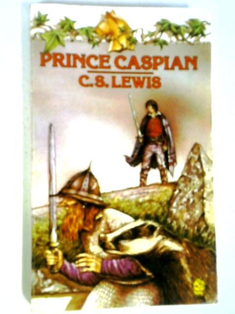 Prince Caspian The Return To Narnia By C. S. Lewis