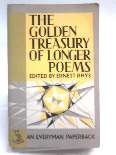 The Golden Treasury of Longer Poems (Everyman paperback) By Ernest Rhys