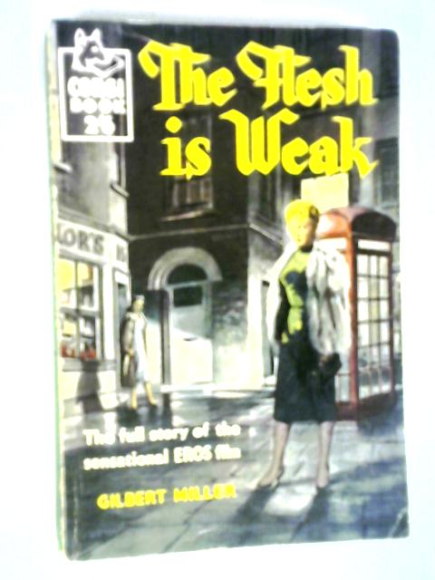 The Flesh Is Weak von Gilbert Miller