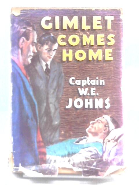 Gimlet Comes Home By Captain W.E Johns