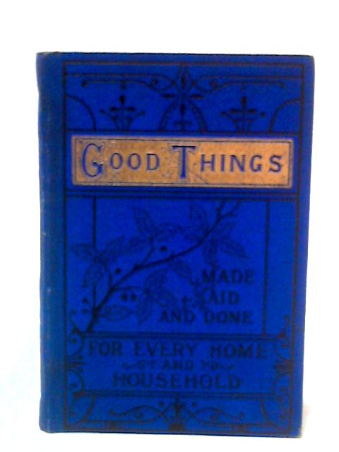 Good Things Made, Said & Done For Every Home and Household By Not stated