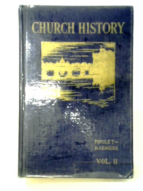 A History of the Catholic Church Volume II By Dom Charles Poulet