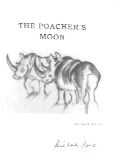 The Poacher's Moon: The True Story of Higgins & Lady By Richard Peirce