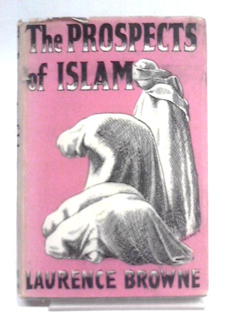 The Prospects Of Islam By Laurence E. Browne