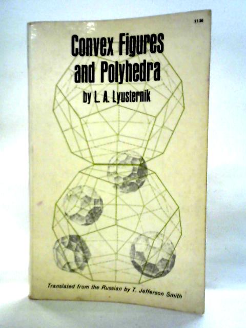 Convex Figures And Polyhedra By L.A. Lyusternik