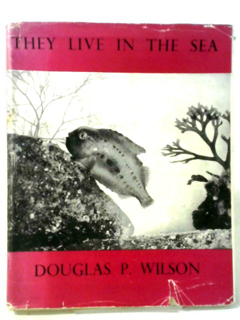 They Live In The Sea By Douglas P. Wilson