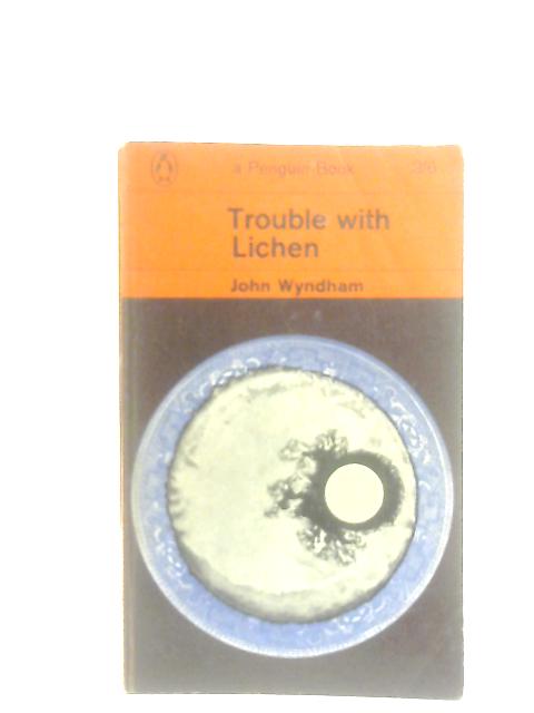 Trouble With Lichen von John Wyndham