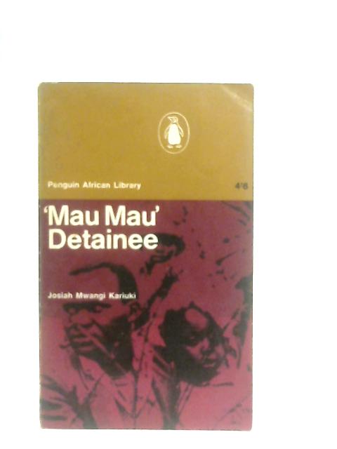 Mau Mau' Detainee von Josiah Mwangi Kariuki