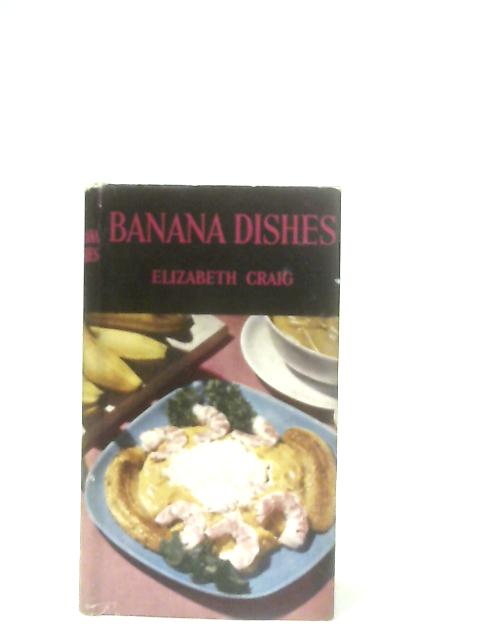 Banana Dishes By Elizabeth Craig