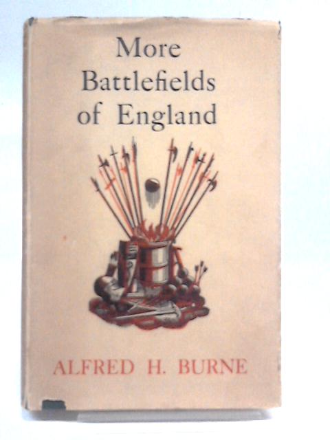 More Battlefields Of England By Lt.-Colonel Alfred H. Burne