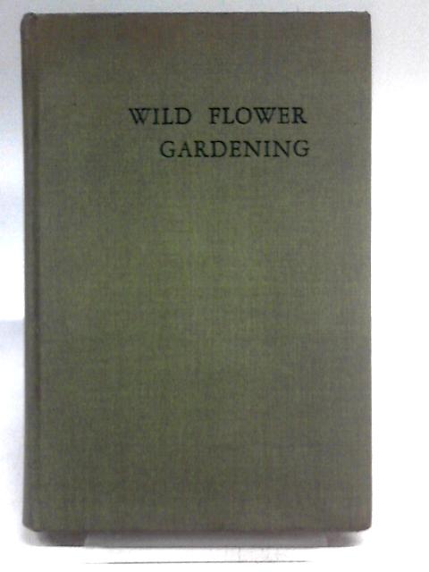 Wild Flower Gardening von Norman Taylor